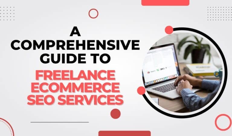 A Comprehensive Guide to Freelance Ecommerce SEO Services