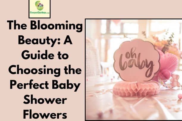 The Blooming Beauty: A Guide to Choosing the Perfect Baby Shower Flowers