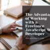 The Advantage of Working with a Freelance JavaScript Web Developer